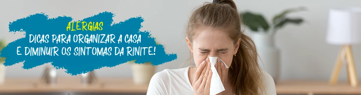 Confira as melhores dicas para organizar a sua casa e diminuir os sintomas da rinite