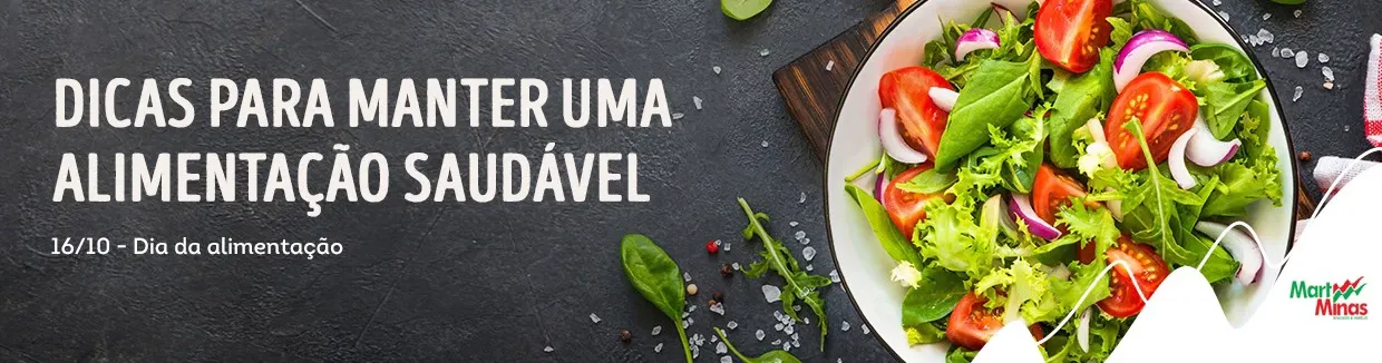 Confira as melhores dicas para manter uma alimentação saudável e conte com o Mart Minas para ter os ingredientes perfeitos e fresquinhos