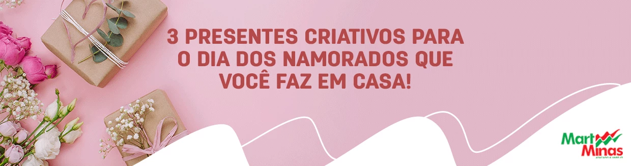 Tá sem ideias para o dia dos namorados? Então confira os três presentes que separamos para você fazer em casa com todo seu amor!