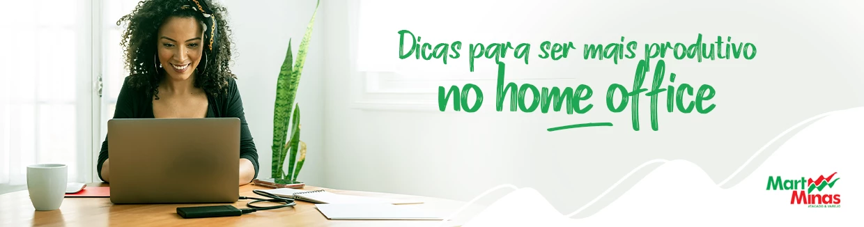 Confira aqui no blog do Mart Minas as melhores dicas para ser mais produtivo no home office
